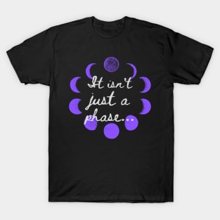 Not Just A Phase Moon Shirt T-Shirt